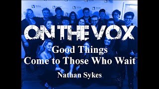 Good Things Come To Those Who Wait | On The Vox | Nathan Sykes