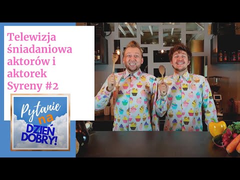 Pytanie na dzień dobry! #2 [Telewizja śniadaniowa aktorów i aktorek Teatru Syrena]