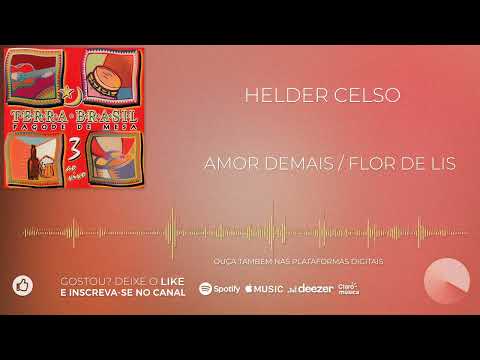 Helder Celso - Amor Demais / Flor de Lis [Pagode de Mesa do Terra Brasil, Vol. 3]