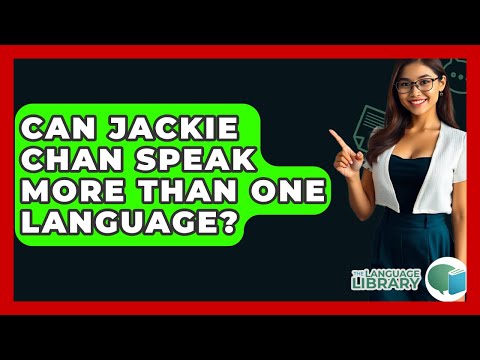 Can Jackie Chan Speak More Than One Language? - The Language Library