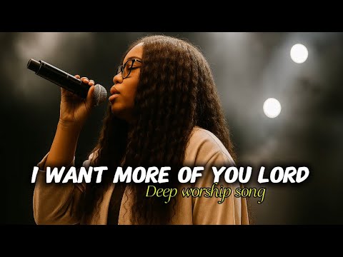 I Want More of You Lord | Powerful Nigerian Worship Song 2025