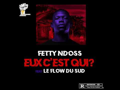 Eux c'est qui? #Fetty #Ndoss feat Le #Flow #DU #SUD