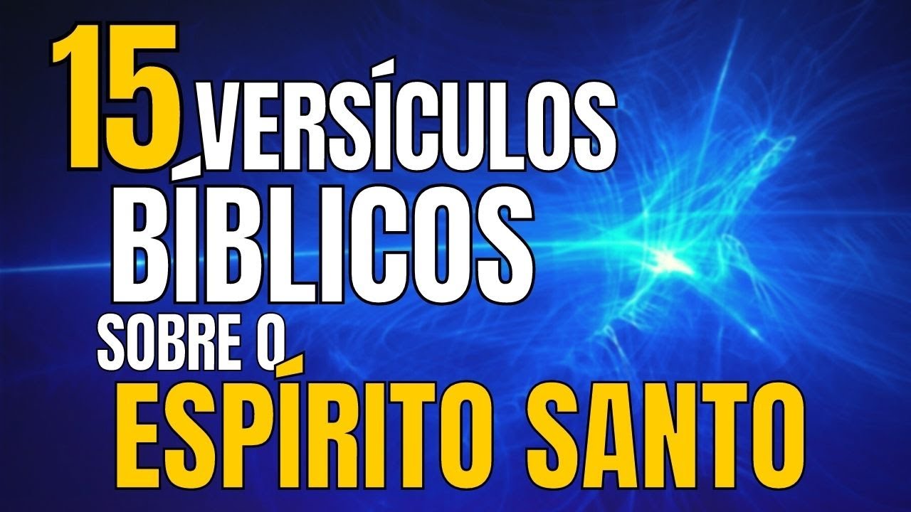 15 LINDOS VERSÍCULOS SOBRE O ESPÍRITO SANTO BÍBLIA REVISTA E ATUALIZADA