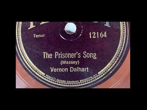 "The Prisoner's Song" sung by Vernon Dalhart on Victor 19427 "Oh, I wish I had someone to love me"