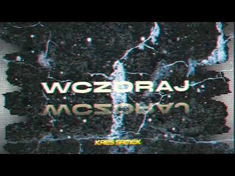 KAES X SAMEK - WCZORAJ (prod. WXRST)