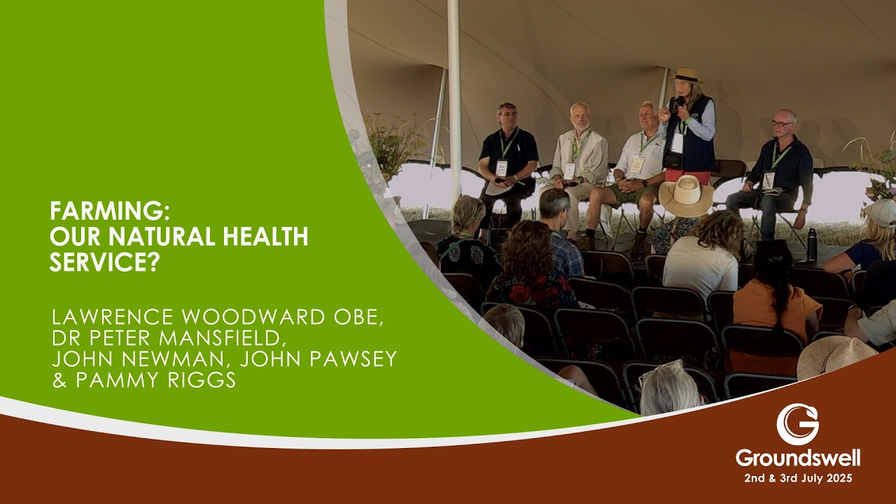 Farming: Our Natural Health Service? - Groundswell 2025
