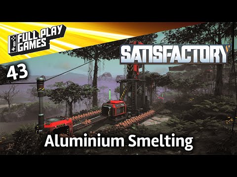 Satisfactory | Let's Play Ep 43 | Aluminium Smelting