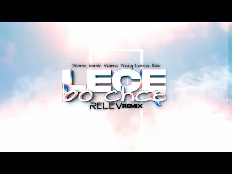 LECĘ BO CHCĘ · Deemz · bambi · Kizo · Young Leosia · Waima (RELEV REMIX)