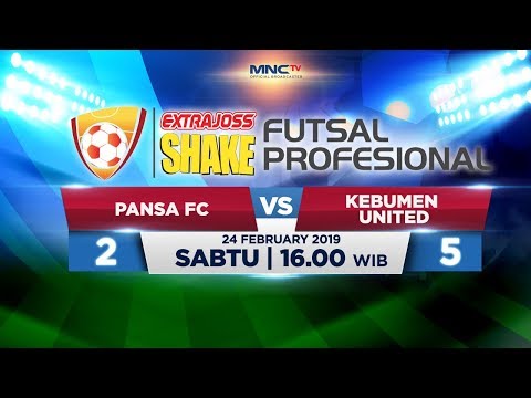 PANSA FC VS KEBUMEN UNITED (FT: 2-5) - ExtraJoss Shake Futsal Profesional 2019