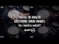 Digital or analog electronic drum snares: Do I need to switch?
