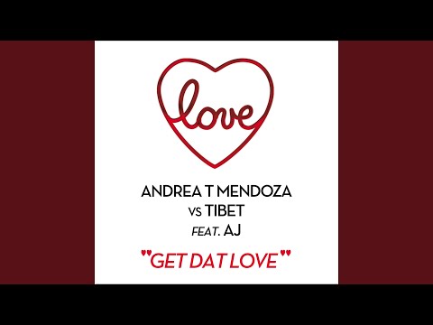 Get Dat Love (feat. Aj) (Love Radio Mix)