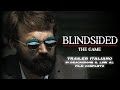 Blindsided The Game Trailer Italiano