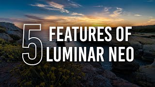5 WOW Features of Luminar Neo