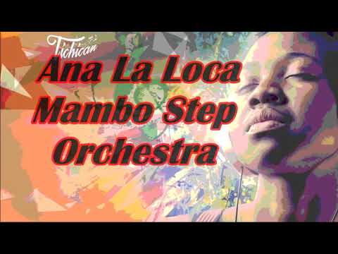 Ana La Loca   Mambo Step Orchestra