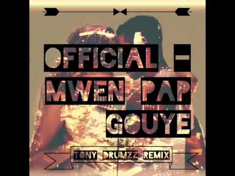 Official - Mwen Pap Gouye (Tony Drumzz Remix)