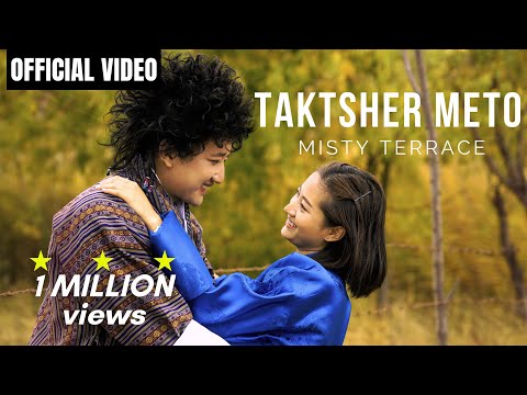 Misty Terrace - TAKTSHER METO l Official Video l New Bhutanese Song l Music Video