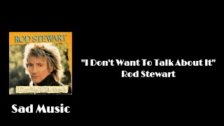 Download lagu I Don't Want To Talk About It - Rod Stewart | Lirik Lagu mp3