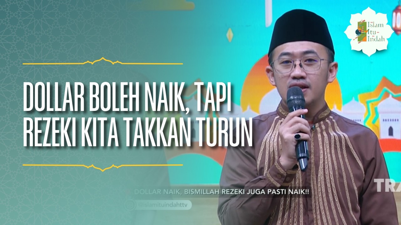 Dollar Boleh Naik, tapi Rezeki Kita Takkan Turun - ISLAM ITU INDAH (19/05/26) P1