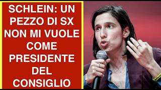 SCHLEIN: UN PEZZO DI SX NON MI VUOLE COME PRESIDENTE DEL CONSIGLIO