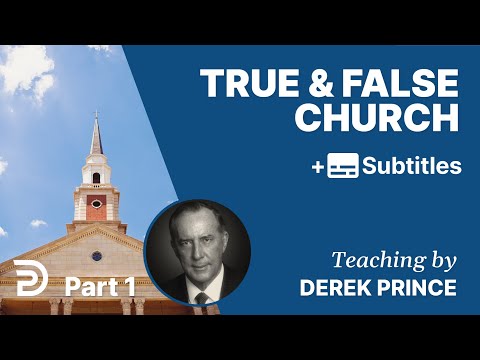 True And False Church | Part 1 | Derek Prince