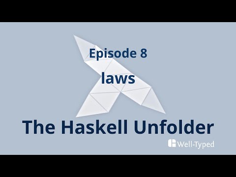 The Haskell Unfolder Episode 8: laws