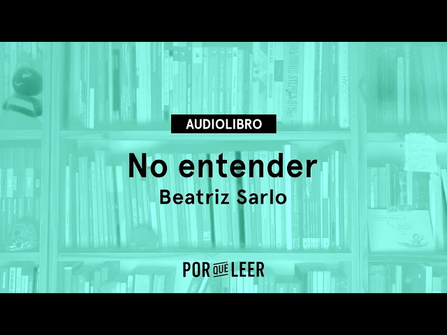 Vídeo relacionado con No entender: Memorias de una intelectual (Biblioteca Beatriz Sarlo)
