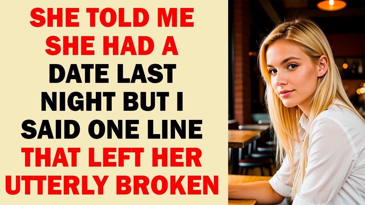 She Told Me About Her Date — What I Said Next Changed Everything