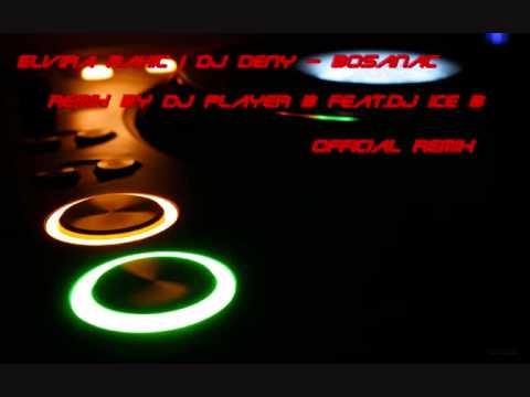 Elvira Rahic i Dj Deny - Bosanac-Remix By Dj Player B Feat.Dj  I.wmv