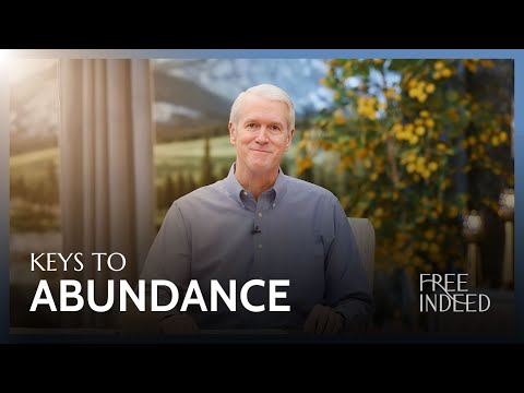 Keys to Abundance - Free Indeed - Ep. 45
