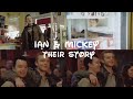 Ian & Mickey | Their Story {01x03 - 11x12} Reuploud