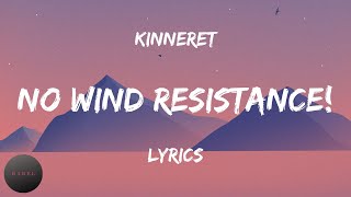 Kinneret - No Wind Resistance! (Lyrics) | BABEL