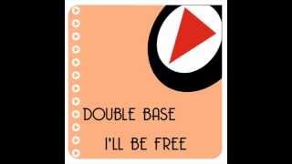 Double Base — I'll Be Free
