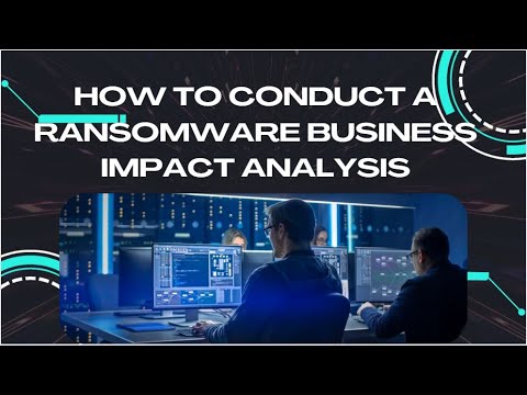 How to conduct a Ransomware Business Impact Analysis