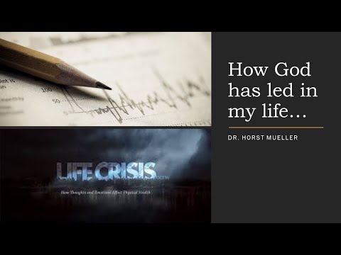 How God has led in my life  - Dr.Horst Mueller