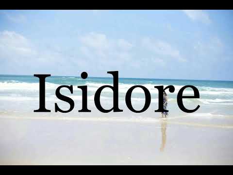How To Pronounce Isidore🌈🌈🌈🌈🌈🌈Pronunciation Of Isidore