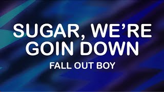 Fall out boy _-_ Sugar, We're Going Down lyrics #falloutboy #music