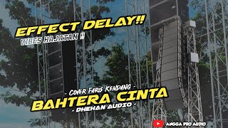 Download lagu DELAY EFFECT!! BAHTERA  CINTA COVER FARIS KENDANG || DHEHAN AUDIO mp3