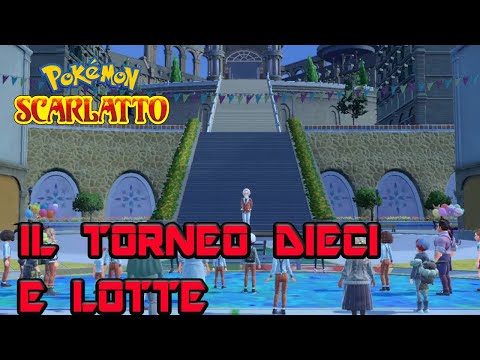 POKÉMON SCARLATTO : TORNEO DIECI E LOTTE