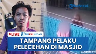 LIVE: Tampang Pelaku Pelecehan Wanita di Masjid Bandar Lampung, Psikologis Korban Sampai Terguncang