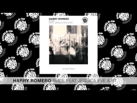 Harry Romero feat. Jessica Eve & RT - Rude [FULL SONG]