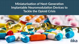  Miniaturisation of Next-Generation Implantable Neuromodulation Devices to Tackle the Opioid Crisis