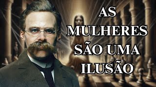 A Dura Verdade Sobre As Mulheres | Nietzsche