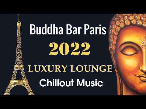 Buddha Bar Paris 2022 Luxury Chill Out Lounge Music
