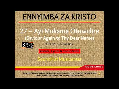 27 Ayi Mukama Otuwulire - Saviour Again to Thy Dear Name (Solf Notation)
