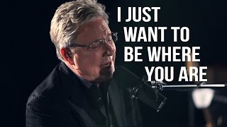 Don Moen - I Want to Be Where You Are | Live Worship Sessions