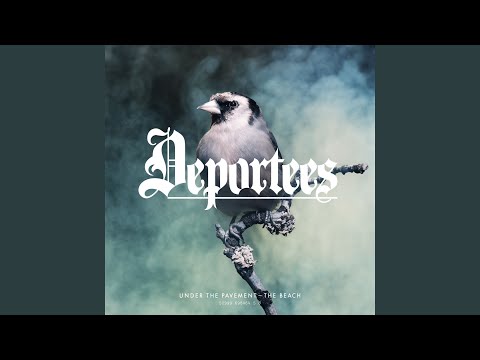 Under the Pavement - The Beach - Deportees