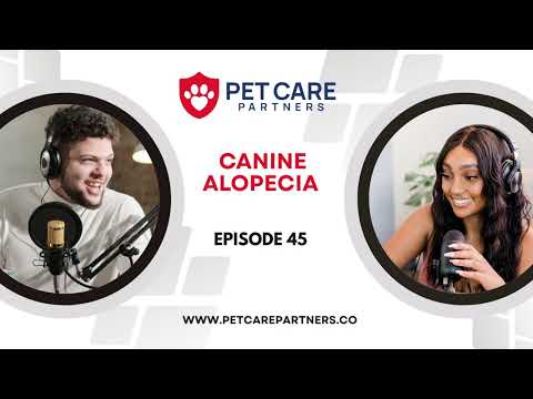EP 45: Canine Alopecia: Causes, Diagnosis, and Treatment | Pet Care Partners Podcast