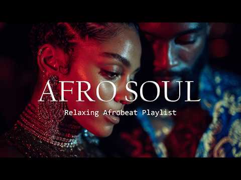 Afro Soul | One Love Afrobeat • Slow Emotional Chill Vibes