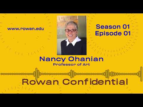 Rowan Confidential - Nancy Ohanian (Episode 1)