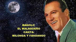 MANOLO EL MALAGUEÑO - CANTA   MILONGA Y FANDANGO - POR RAFAEL HIDALGO ROMERO.